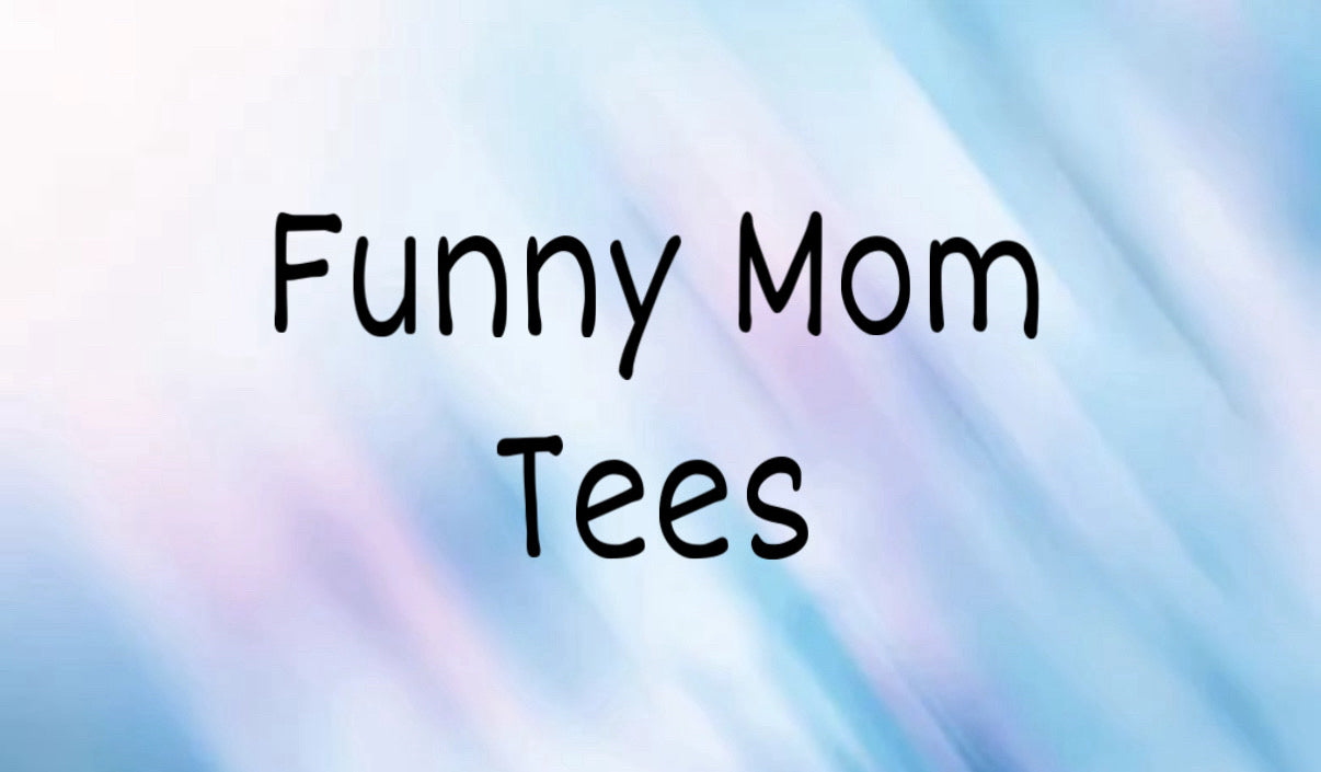 Funny Mom Tees